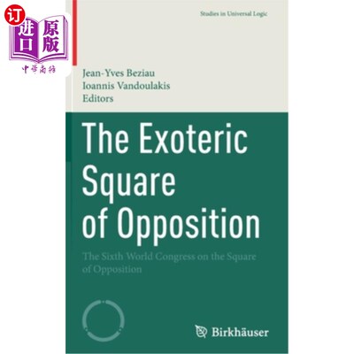 海外直订The Exoteric Square of Opposition: The Sixth World Congress on the Square of Opp 开放的对立广场:关于对立广场的