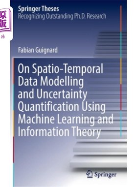 海外直订On Spatio-Temporal Data Modelling and Uncertainty Quantification Using Machine L 基于机器学习和信息理论的时