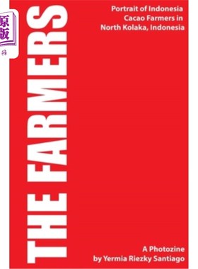 海外直订The Farmers: Portrait Of Indonesia Cacao Farmers in North Kolaka, Southeast Sula 农民：苏拉威西岛东南部科拉