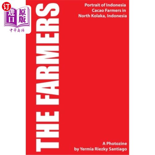 海外直订The Farmers: Portrait Of Indonesia Cacao Farmers in North Kolaka, Southeast Sula 农民：苏拉威西岛东南部科拉