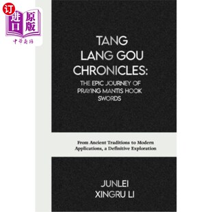 The Lang Chronicles From 唐朗沟编年史：螳螂 海外直订医药图书Tang Swords Epic Gou Mantis Praying Journey Hook