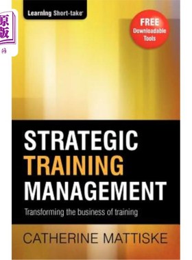 海外直订Strategic Training Management: Transforming the Business of Training 战略培训管理:转变培训业务