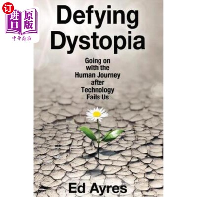 海外直订Defying Dystopia: Going on with the Human Journey After Technology Fails Us 藐视反乌托邦:在技术失败后继续人