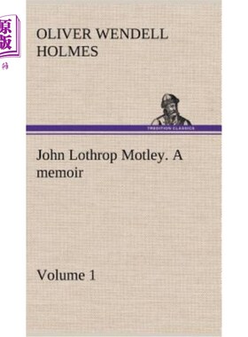 海外直订John Lothrop Motley. a memoir - Volume 1 约翰·洛思罗普·莫特利。回忆录-第一卷