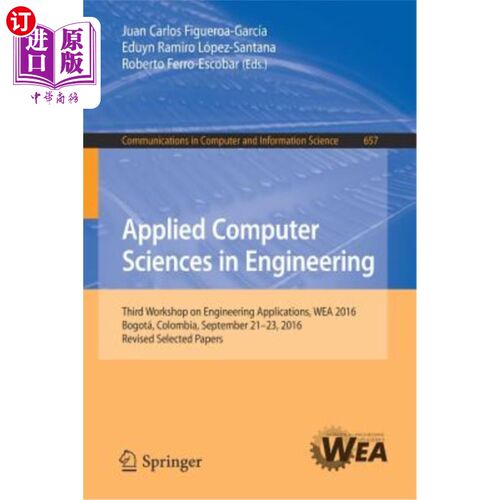 海外直订Applied Computer Sciences in Engineering: Third Workshop on Engineering Applicat 工程应用计算机科学：第三届
