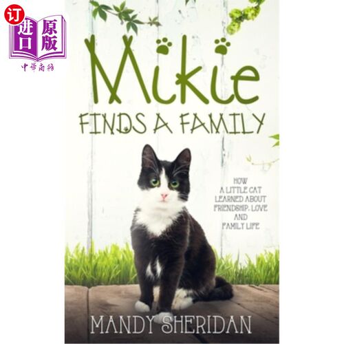 海外直订Mikie Finds A Family: How a Little Cat Learned About Friendship, Love and Family 《米奇找到了家:一只小猫是