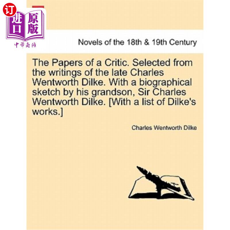 海外直订The Papers of a Critic. Selected from the Writings of the Late Charles Wentworth 《批评家的论文》选自已故查