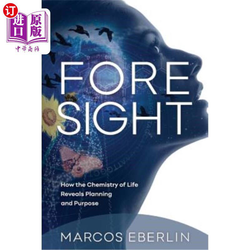 海外直订Foresight: How the Chemistry of Life Reveals Planning and Purpose 远见：生命的化学反应如何揭示计划和目标