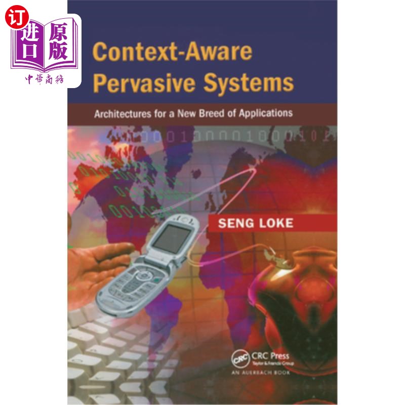 海外直订Context-Aware Pervasive Systems: Architectures for a New Breed of Applications 上下文感知普及系统:新型应用