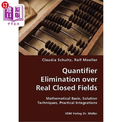 海外直订Quantifier Elimination Over Real Closed Fields- Mathematical Basis, Solution Tec 实闭域上的量词消去.数学基