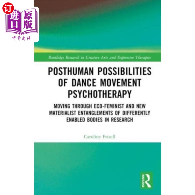 海外直订医药图书Posthuman Possibilities of Dance Movement Psycho... 舞蹈动作心理治疗的后人类可能性