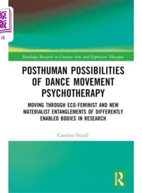 海外直订医药图书Posthuman Possibilities of Dance Movement Psycho... 舞蹈动作心理治疗的后人类可能性