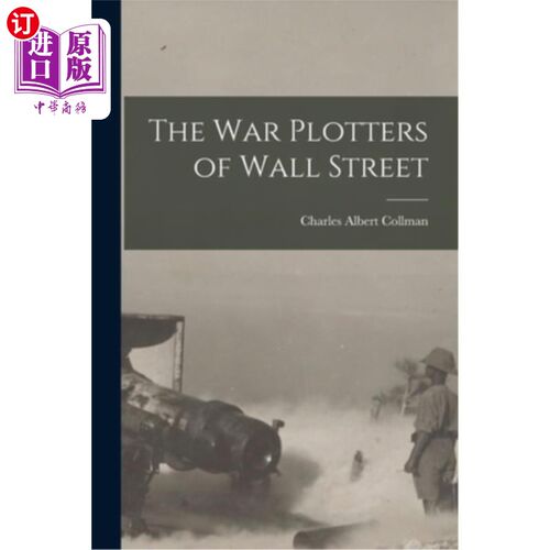 海外直订The War Plotters of Wall Street 华尔街的战争策划者