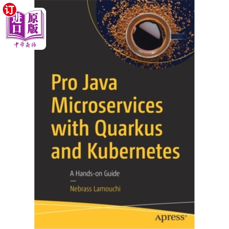 海外直订Pro Java Microservices with Quarkus and Kubernetes: A Hands-On Guide 专业Java微服务与Quarkus和Kube