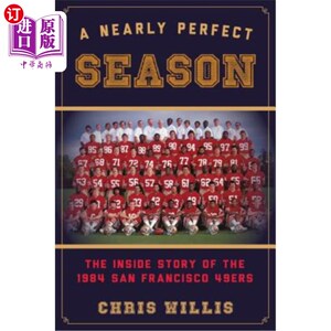海外直订A Nearly Perfect Season: The Inside Story of the 1984 San Francisco 49ers 近乎完美的赛季:1984年旧金山49人队