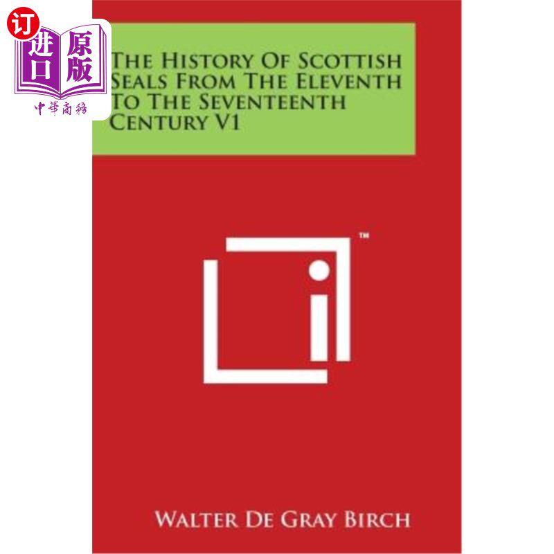 海外直订The History of Scottish Seals from the Eleventh to the Seventeenth Century V1 11世纪至17世纪苏格兰海豹的历