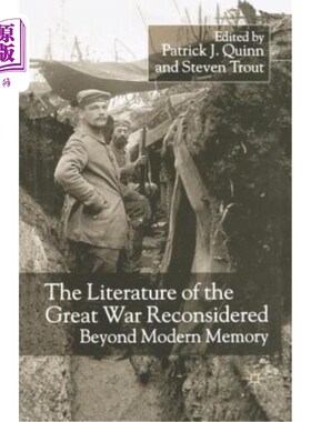 海外直订The Literature of the Great War Reconsidered: Beyond Modern Memory 第一次世界大战文学的反思:超越现代记忆