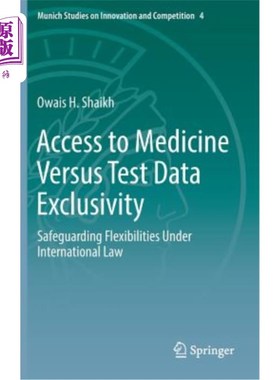 海外直订Access to Medicine Versus Test Data Exclusivity: Safeguarding Flexibilities Unde 获取药物与测试数据的排他性