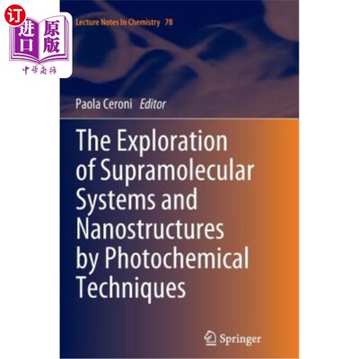 海外直订The Exploration of Supramolecular Systems and Nanostructures by Photochemical Te 用光化学技术探索超分子体系