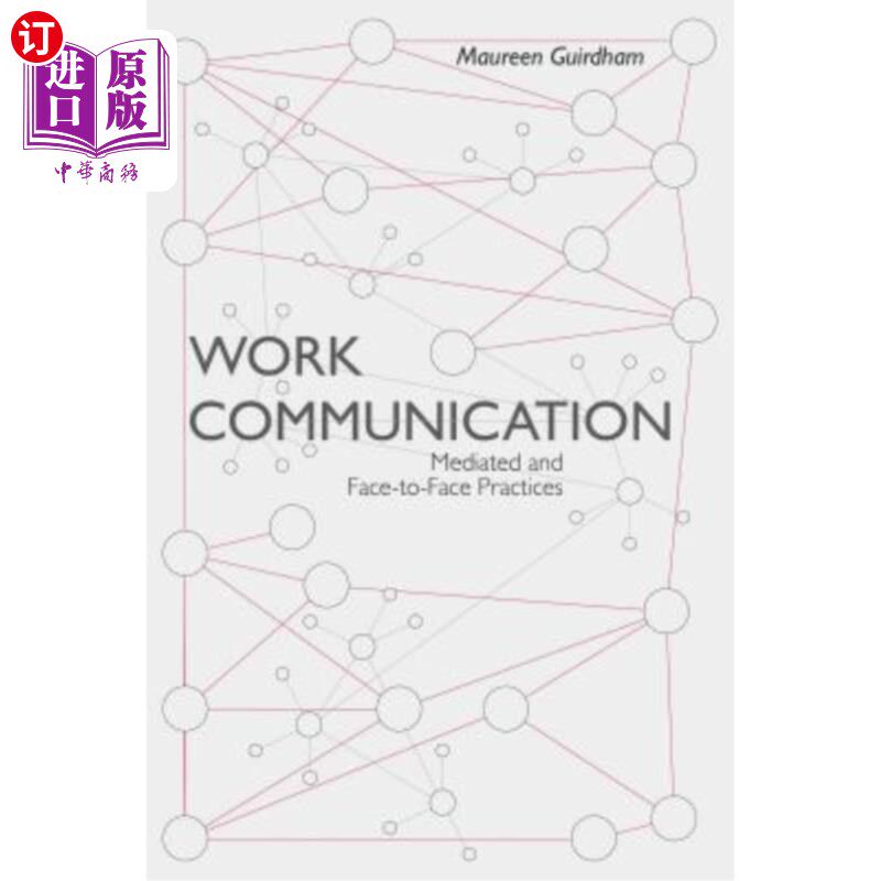 海外直订Work Communication: Mediated and Face-To-Face Practices 工作沟通：调解和面对面的做法