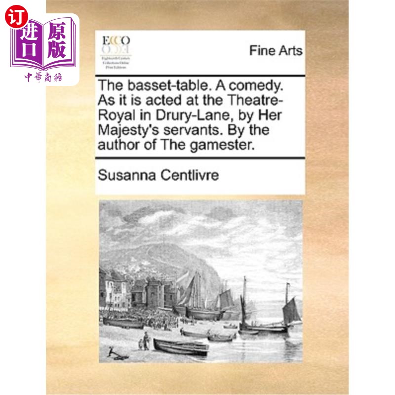海外直订The Basset-Table. a Comedy. as It Is Acted at the Theatre-Royal in Drury-Lane, b Basset-Tab