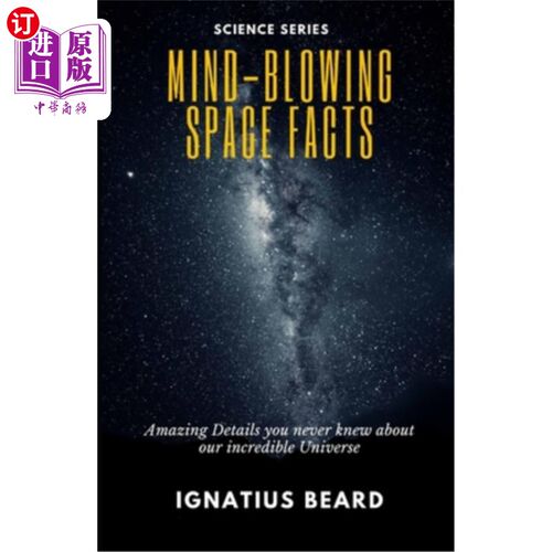海外直订Mind-Blowing Space Facts: Amazing Details you never knew about our incredible Un 令人兴奋的太空事实：关于我
