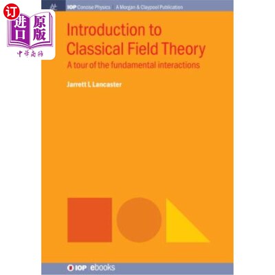 海外直订Introduction to Classical Field Theory: A Tour of the Fundamental Interactions