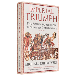 帝国的胜利 英文原版 Imperial Triumph: The Roman World from Hadrian to Constantine Michael Kulikowski【中商原版】