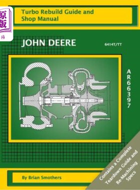 海外直订John Deere 6414T/TT AR66397: Turbo Rebuild Guide and Shop Manual 约翰迪尔6414T/TT AR66397:涡轮重建指南和车
