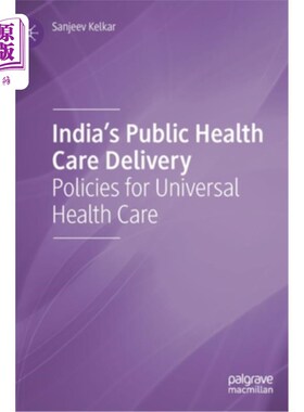 海外直订医药图书India's Public Health Care Delivery: Policies for Universal Health Care 印度的公共保健服务:全民保健政策