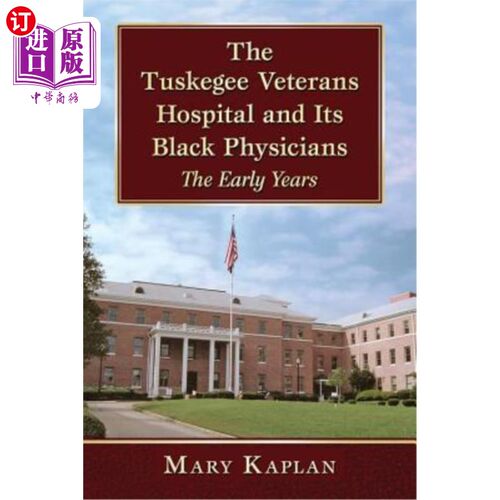 海外直订医药图书The Tuskegee Veterans Hospital and Its Black Physicians: The Early Years 塔斯基吉退伍军人医院和它的