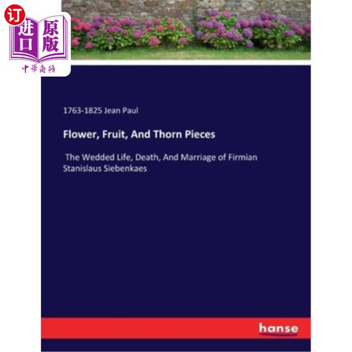 海外直订Flower, Fruit, And Thorn Pieces: The Wedded Life, Death, And Marriage of Firmian 花朵、果实和荆棘:F