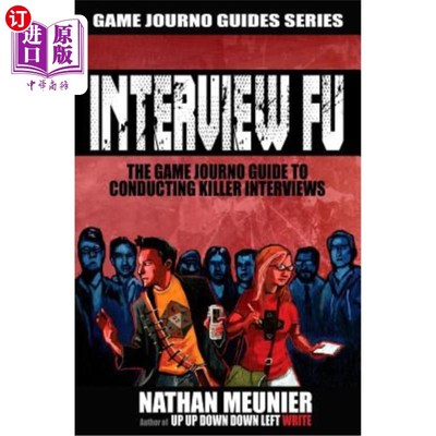海外直订Interview Fu: The Game Journo Guide To Conducting Killer Interviews 采访傅：进行杀手采访的游戏记者指南