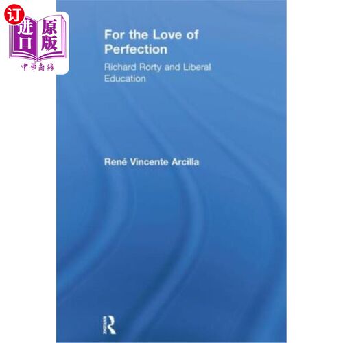 海外直订For the Love of Perfection: Richard Rorty and Liberal Education 《追求完美:理查德·罗蒂与博雅教育》