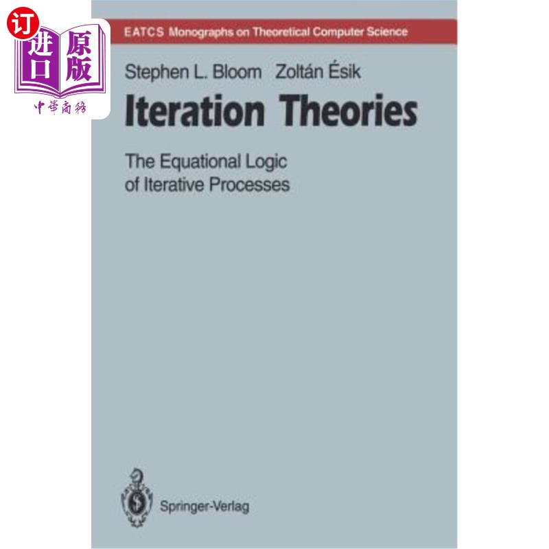 海外直订Iteration Theories: The Equational Logic of Iterative Processes 迭代理论：迭代过程的等式逻辑