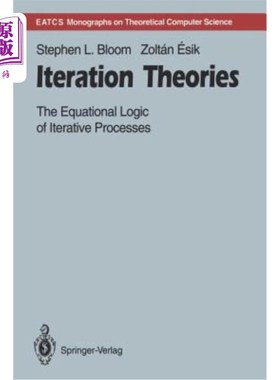 海外直订Iteration Theories: The Equational Logic of Iterative Processes 迭代理论：迭代过程的等式逻辑