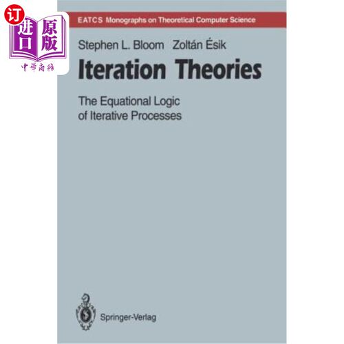 海外直订Iteration Theories: The Equational Logic of Iterative Processes 迭代理论：迭代过程的等式逻辑