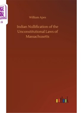 海外直订Indian Nullification of the Unconstitutional Laws of Massachusetts 印第安人废除马萨诸塞州违宪法律