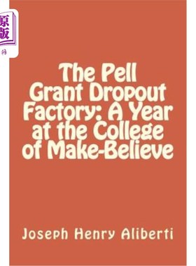 海外直订The Pell Grant Dropout Factory: A Year at the College of Make-Believe 佩尔助学金辍学生工厂:虚构学院的一年