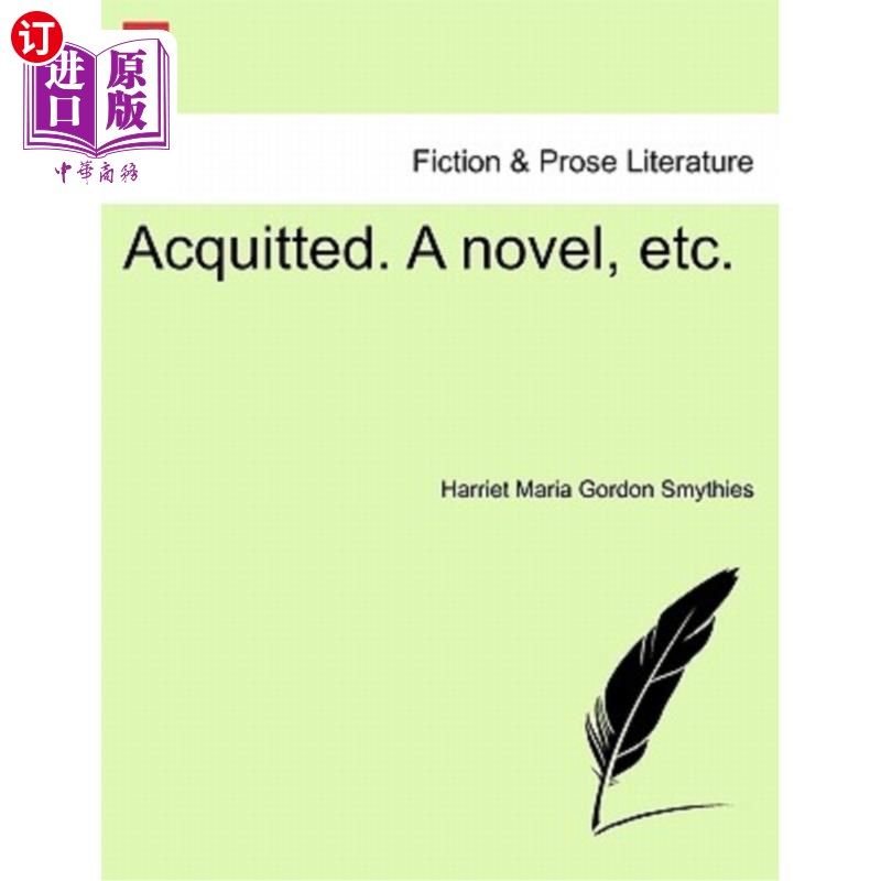 海外直订acquitted. a novel, etc. 无罪释放.一部小说,等等.