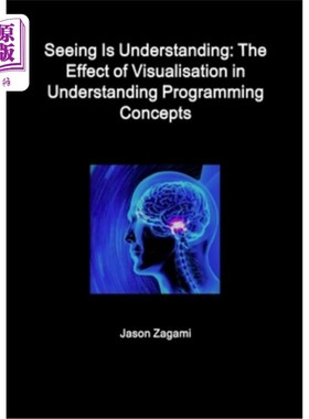 海外直订Seeing Is Understanding: The Effect of Visualisation in Understanding Programmin 眼见为实:可视化在理解编程