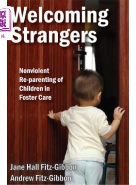 海外直订Welcoming Strangers: Nonviolent Re-Parenting of Children in Foster Care 欢迎陌生人：寄养儿童的非暴力再教育