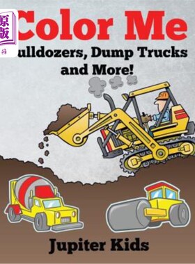 海外直订Color Me: Bulldozers, Dump Trucks and More! 给我上色：推土机、自卸卡车等等！