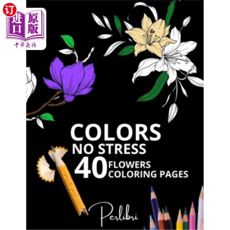 海外直订40 Flowers Coloring Pages Adult Coloring Book: Relaxing and Creative Floral Desi 40花着色页成人着色书:放松