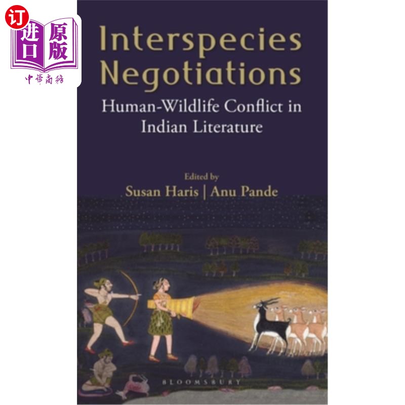 海外直订Interspecies Negotiations: Human-Wildlife Conflict in Indian Literature 物种间谈判：印度文学中的人类与野生 - 实物图