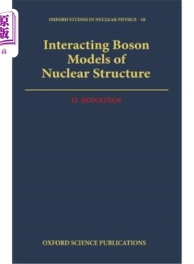 海外直订Interacting Boson Models of Nuclear Structure 核结构的相互作用玻色子模型