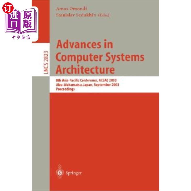 海外直订Advances in Computer Systems Architecture: 8th Asia-Pacific Conference, Acsac 20 计算机系统体系结构的进展: