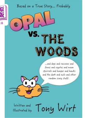 海外直订Opal vs. the Woods: *and Dogs and Raccoons and Foxes and Coyotes and Mean Squirr 蛋白石与森林：*还有狗、浣