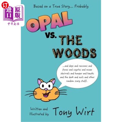 海外直订Opal vs. the Woods: *and Dogs and Raccoons and Foxes and Coyotes and Mean Squirr 蛋白石与森林：*还有狗、浣