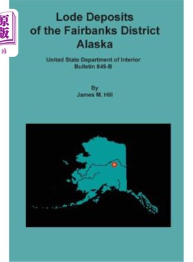 海外直订Lode Deposits of the Fairbanks District, Alaska 阿拉斯加费尔班克斯区矿脉矿床